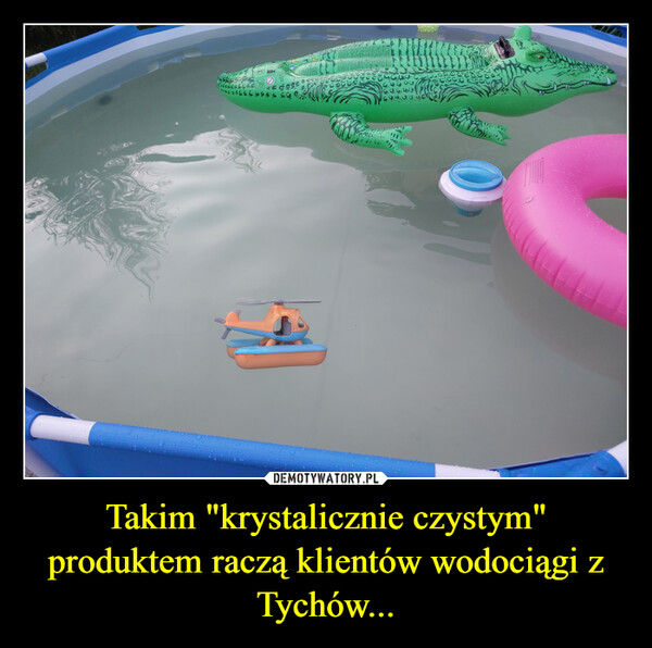 Takim "krystalicznie czystym" produktem raczą klientów wodociągi z Tychów...