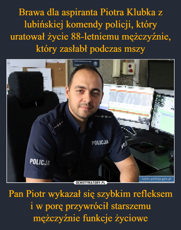 Pan Piotr wykazał się szybkim refleksem i w porę przywrócił starszemu mężczyźnie funkcje życiowe –  POLICJAsedaPOLICJAPOLIClubin.policja.gov.pl