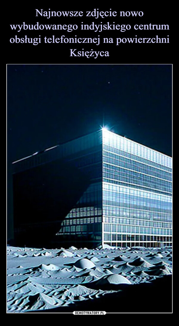 Najnowsze zdjęcie nowo wybudowanego indyjskiego centrum obsługi telefonicznej na powierzchni Księżyca