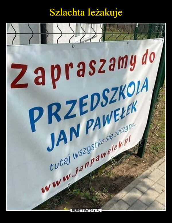  –  Zapraszamy doPRZEDSZKOLAJAN PAWELEKtutaj wszystko się zaczyn...www.janpawelek.pl