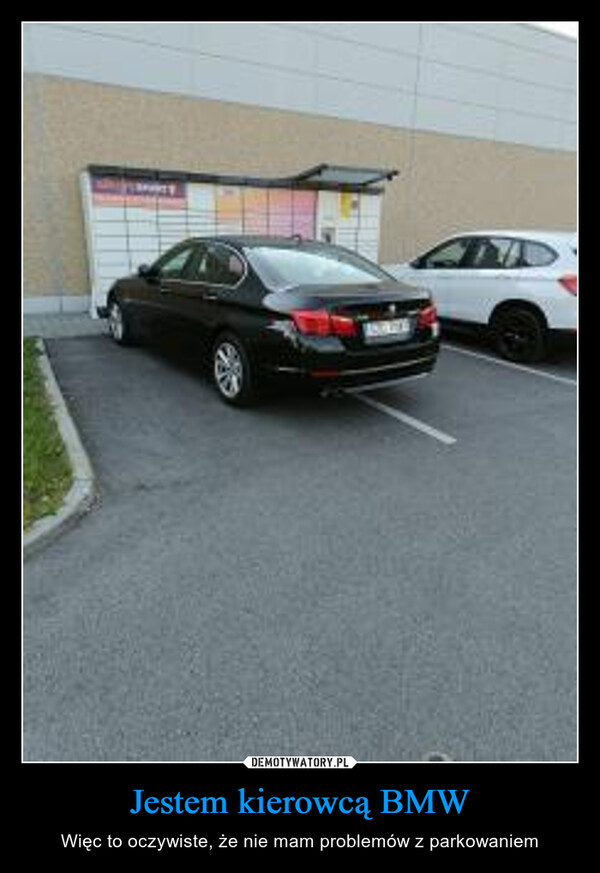 Jestem kierowcą BMW – Więc to oczywiste, że nie mam problemów z parkowaniem 
