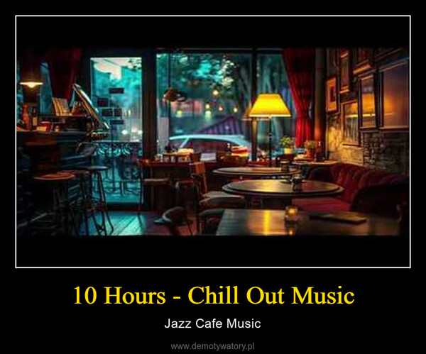 10 Hours - Chill Out Music – Jazz Cafe Music Slet m